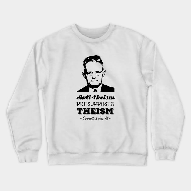 Cornelius Van Til Presup Crewneck Sweatshirt by VinceField